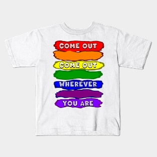 Come Out Come Out Kids T-Shirt